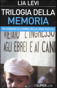 Trilogia della memoria. Tre romanzi all'ombra delle leggi razziali: Una bambina e basta-L'albergo della magnolia-L'amore mio non può