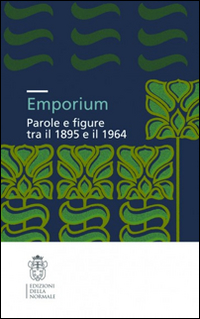 Emporium. Parole e figure tra il 1895 e il 1964