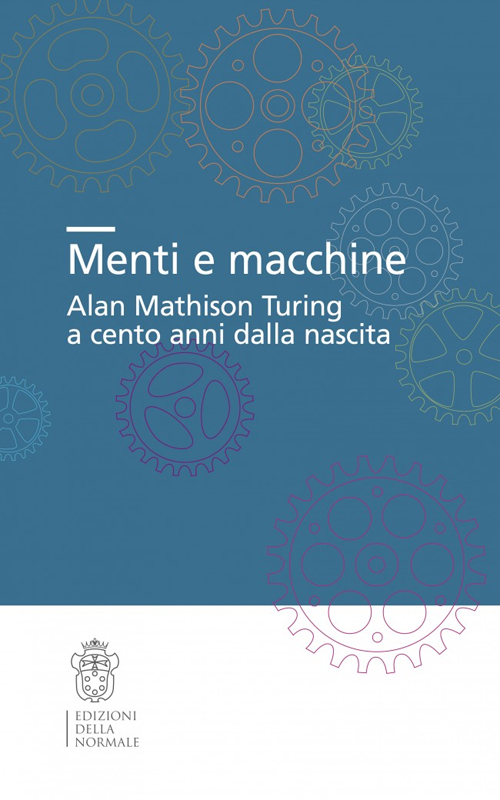 Menti e macchine. Alan Mathison Turing a cento anni dalla nascita