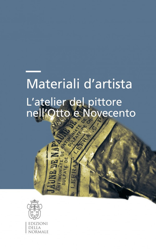 Materiali d'artista. L'atelier del pittore nell'Otto e Novecento