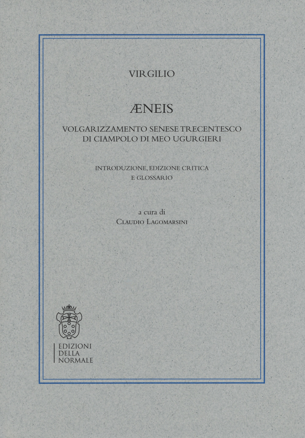 Æneis. Volgarizzamento senese trecentesco di Ciampolo Di Meo Ugurgieri