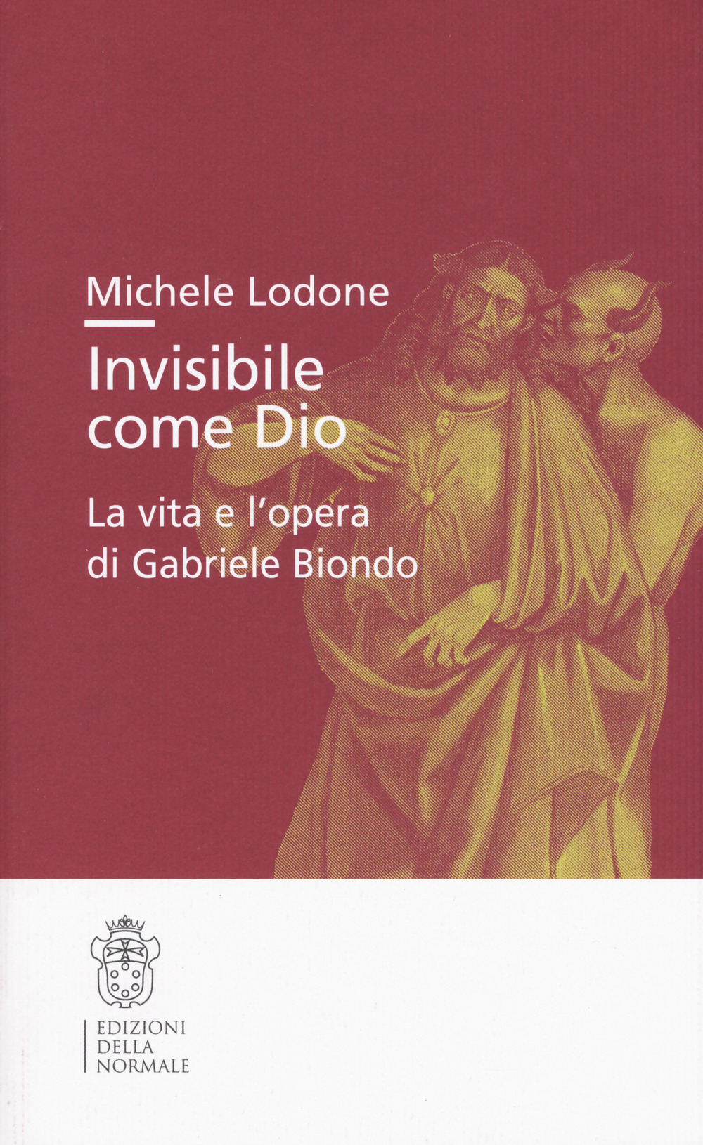 Invisibile come Dio. La vita e l'opera di Gabriele Biondo