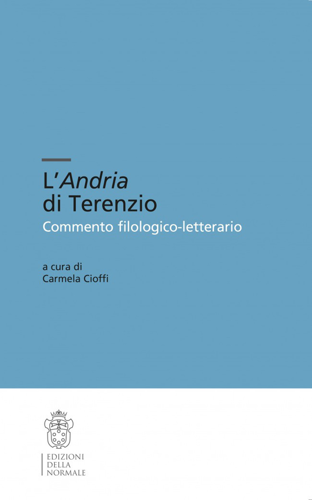 L'Andria di Terenzio. Commento filologico-letterario. Ediz. critica