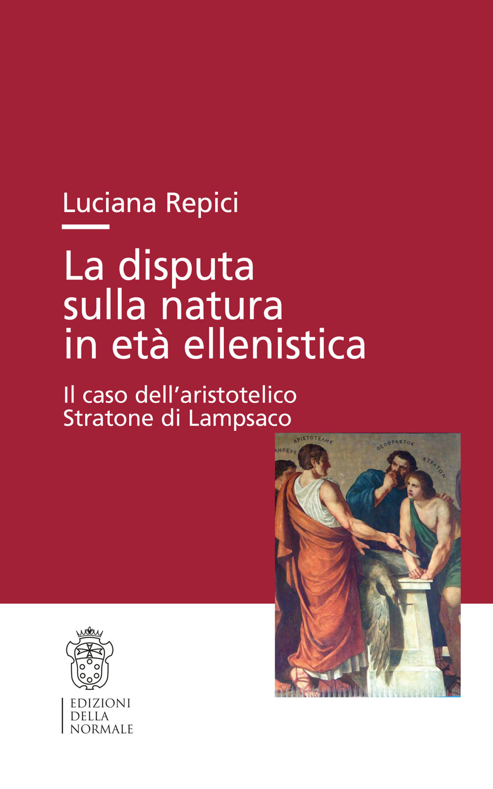 La disputa sulla natura in età ellenistica. Il caso dell'aristotelico Stratone di Lampsaco