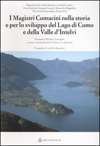 I magistri comacini nella storia e per lo sviluppo del lago di Como e della valle d'Intelvi