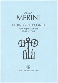 Le briglie d'oro. Poesie per Marina 1984-2004