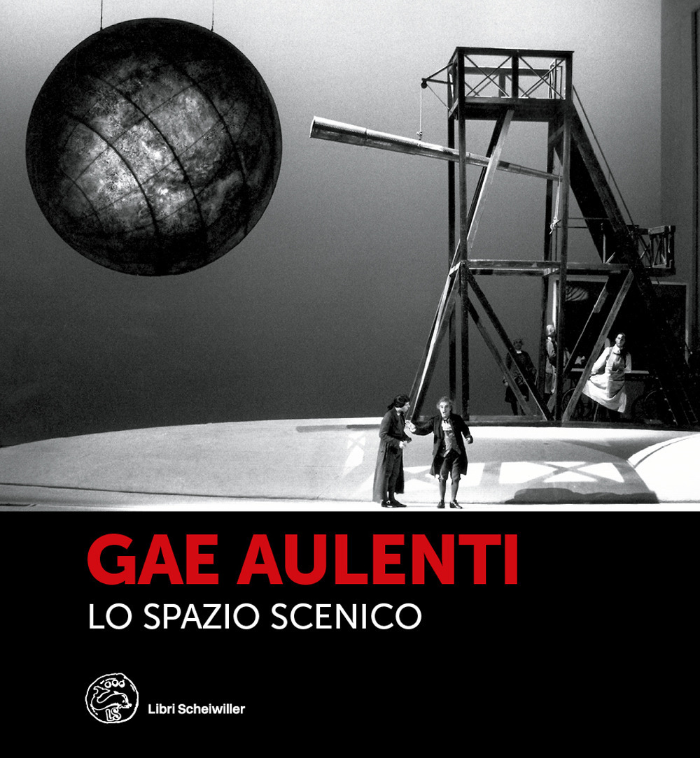 Gae Aulenti. Lo spazio scenico. Ediz. a colori