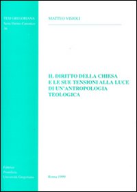 Il diritto della Chiesa e le sue tensioni alla luce di un'antropologia teologica