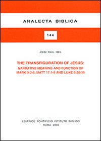 The transfiguration of Jesus: narrative meaning and function of Mark 9:2-8, Matt. 17:1-8 and Luke 9:28-36