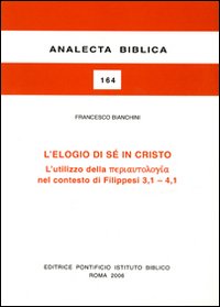 L'elogio di sé in Cristo. L'utilizzo della «periautologia» nel contesto dei Filippesi 3,1-4,1