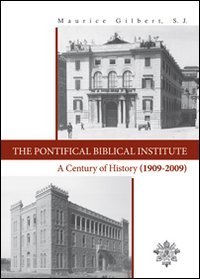 The Pontifical Biblical Institute. A century history (1909-2009)