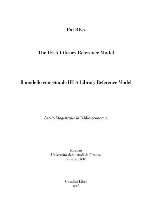 The Ifla Library Reference Model-Il modello concettuale Ifla Library Reference Model. Testo italiano a fronte. Ediz. bilingue