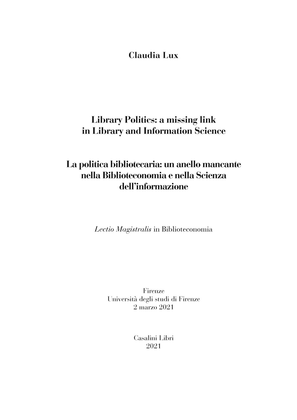 La politica bibliotecaria. Un anello mancante nella biblioteconomia e nella scienza dell'informazione-Library politics. A missing link in library and information science. Ediz. bilingue