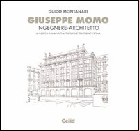 Giuseppe Momo ingegnere architetto. La ricerca di una nuova tradizione tra Torino e Roma