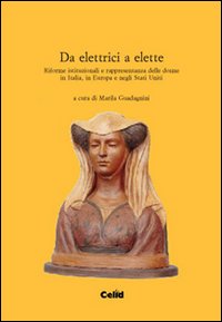 Da elettrici a elette. Riforme istituzionali e rappresentanza delle donne in Italia, in Europa e negli Stati Uniti