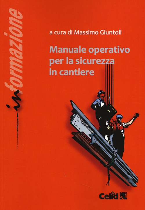 Manuale operativo per la sicurezza in cantiere. Ediz. illustrata