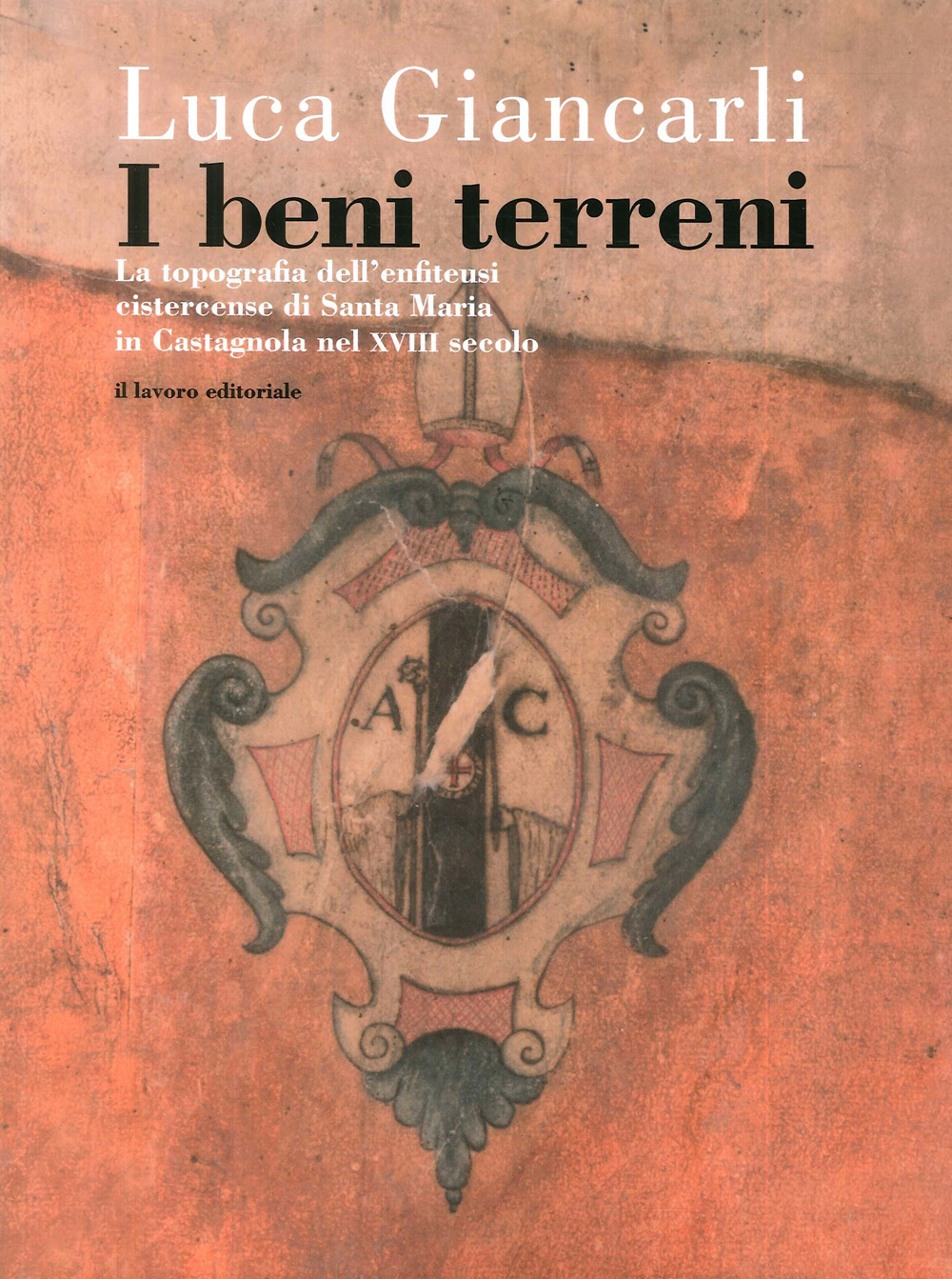 I beni terreni. La topografia dell'enfiteusi cistercense di Santa Maria in Castagnola nel XVIII secolo