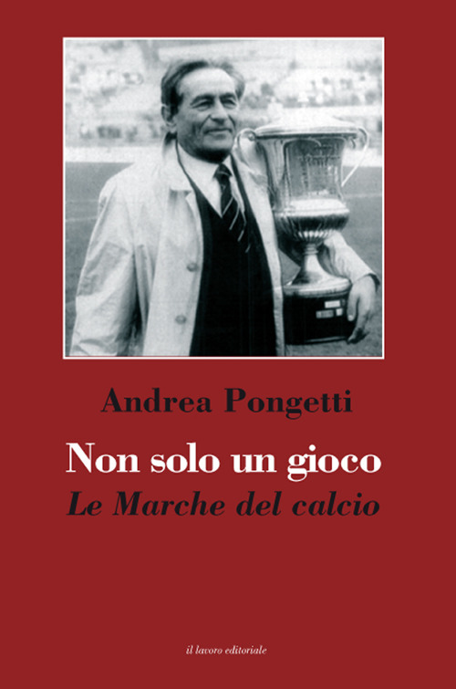 Non solo un gioco. Le Marche del calcio