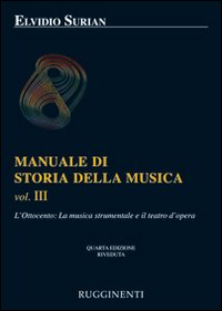 Manuale di storia della musica. Vol. 3: L'Ottocento: la musica strumentale e il teatro dell'opera