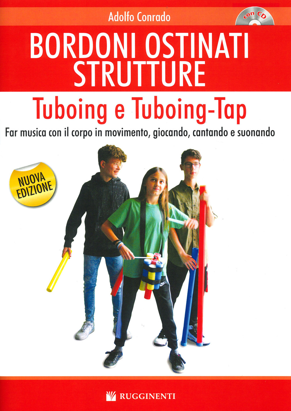 Bordoni e ostinati strutture. Tuboing e tuboing-tap. Far musica con il corpo in movimento, giocando, cantando e suonando. Con CD-ROM