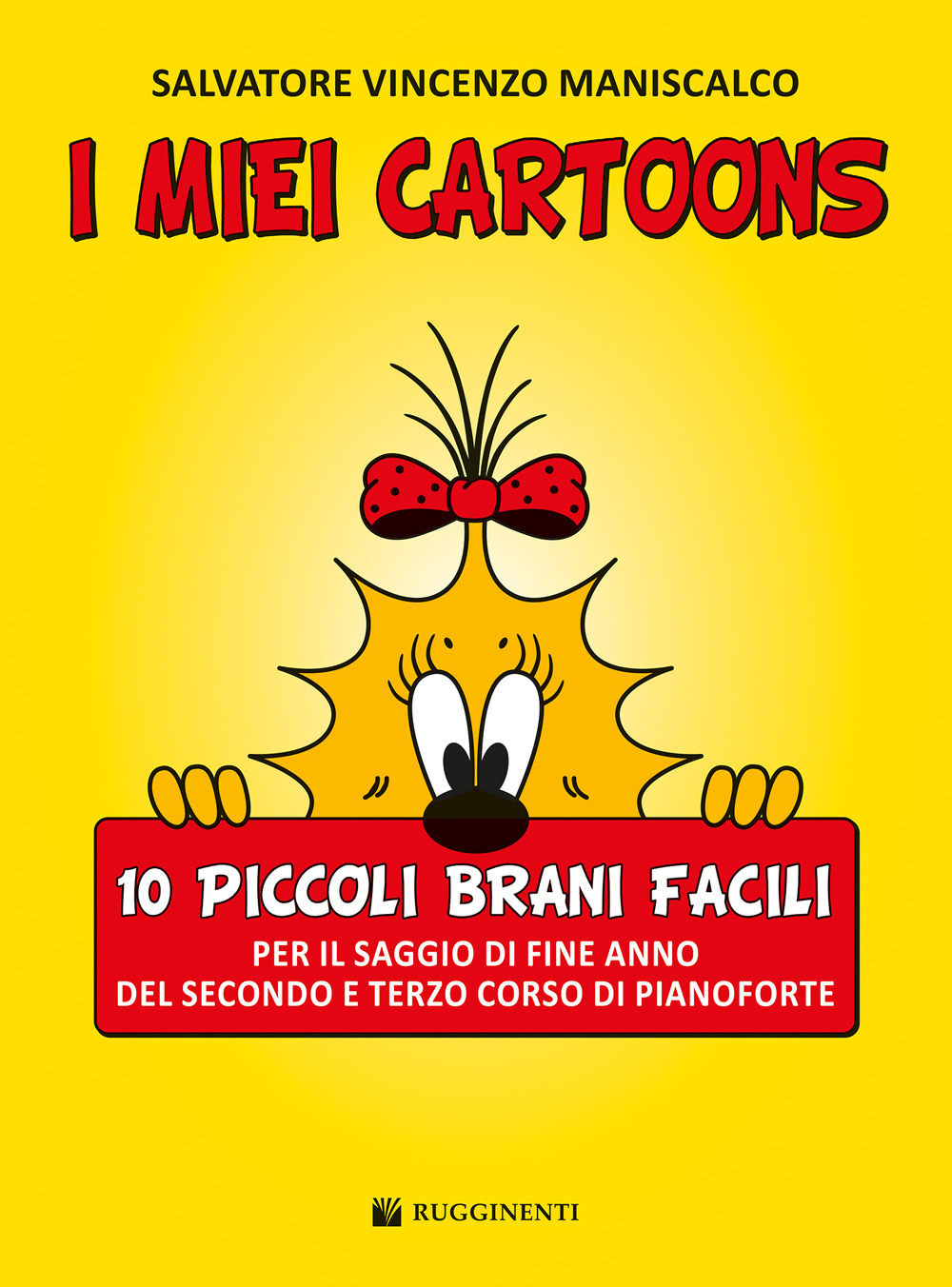 I miei cartoons. 10 piccoli brani facili. Per il saggio di fine anno del secondo e terzo corso di pianoforte