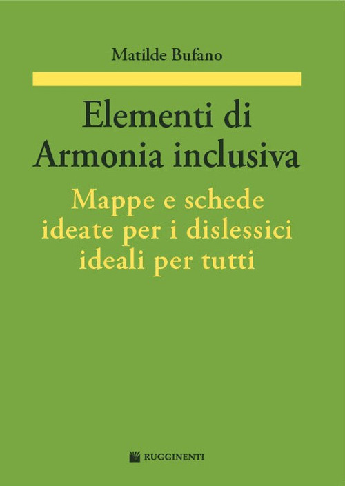 Elementi di armonia inclusiva. Mappe e schede ideate per i dislessici ideali per tutti