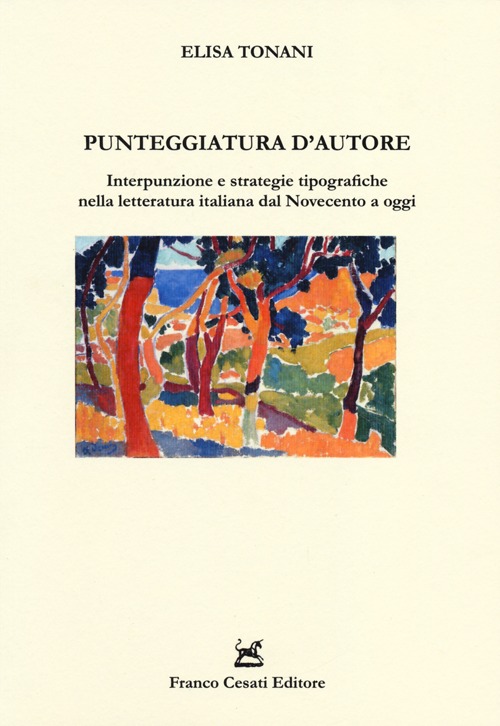 Punteggiatura d'autore. Interpunzione e strategie tipografiche nella letteratura italiana dal Novecento a oggi