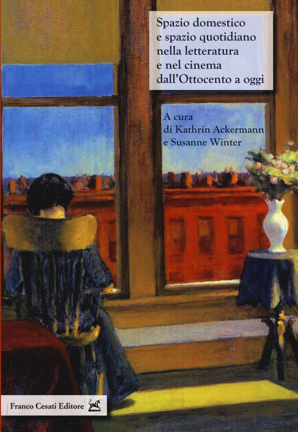 Spazio domestico e spazio quaotidiano nella letteratura e nel cinema dall'Ottocento a oggi