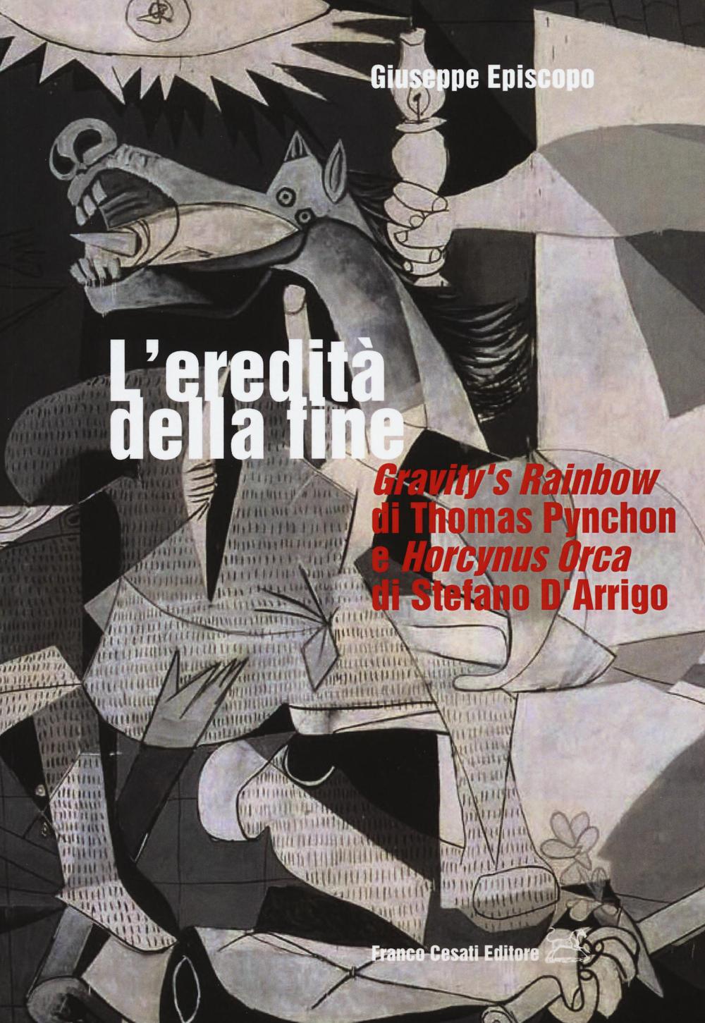 L'eredità della fine. «Gravity's rainbow» di Thomas Pynchon e «Horcynus Orca» di Stefano d'Arrigo