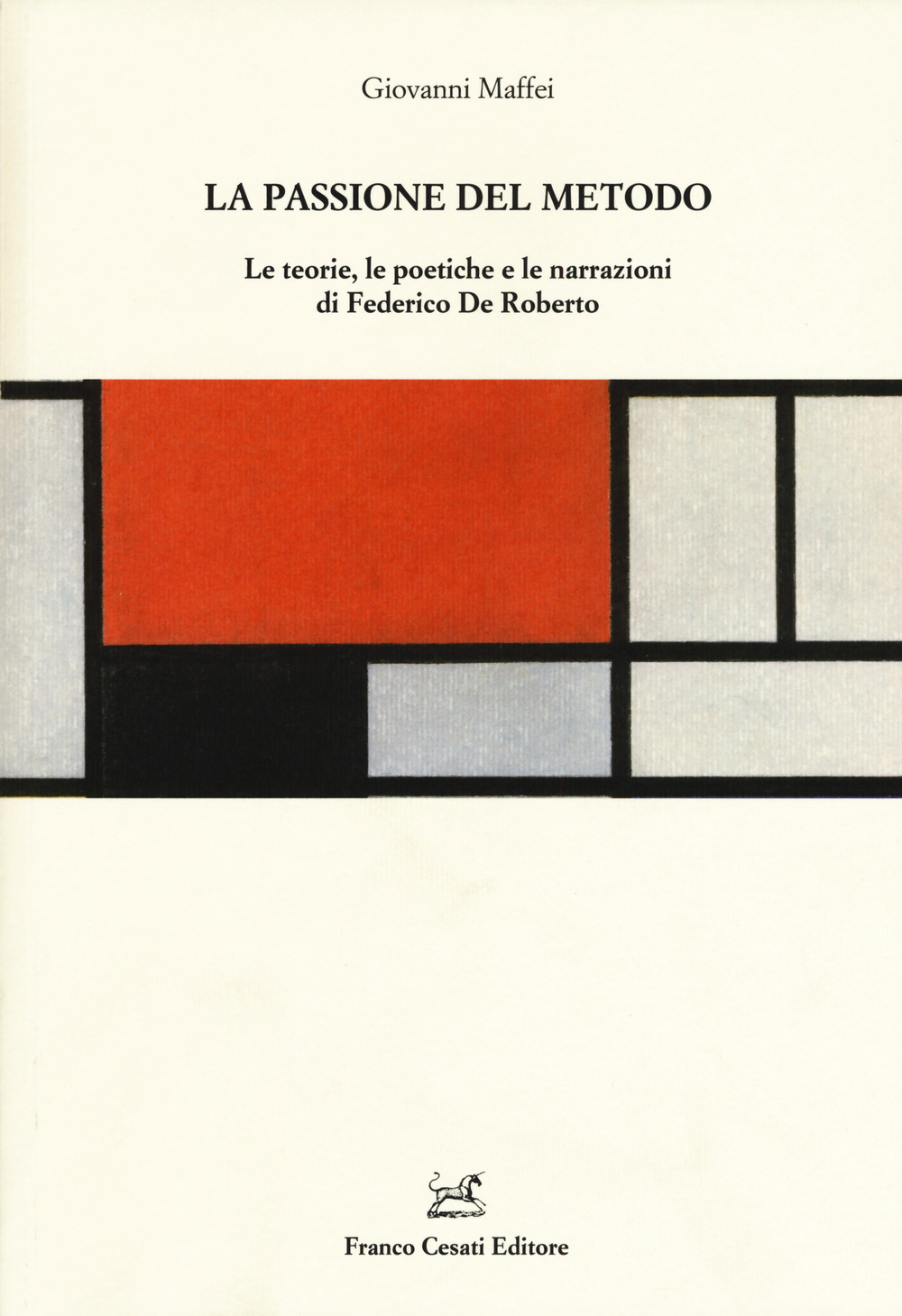 Le passioni del metodo. Le teorie, le poetiche e le narrazioni di Federico De Roberto