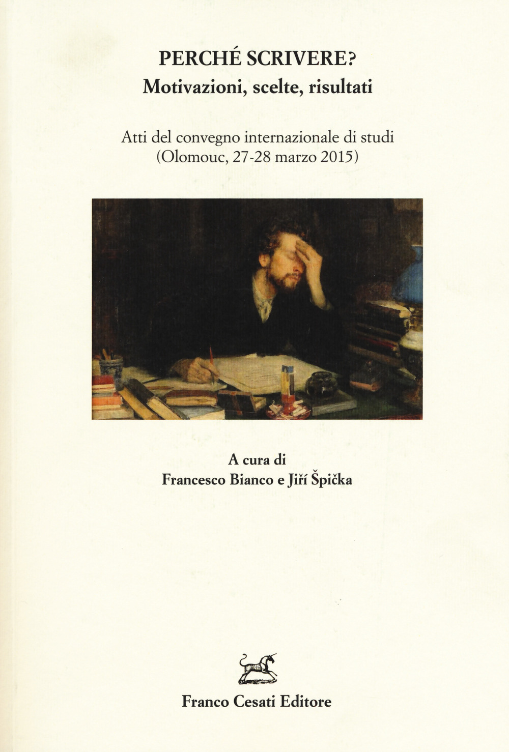 Perché scrivere? Motivazioni, scelte, risultati. Atti del convegno internazionale di studi (Olomouc, 27-28 marzo 2015)
