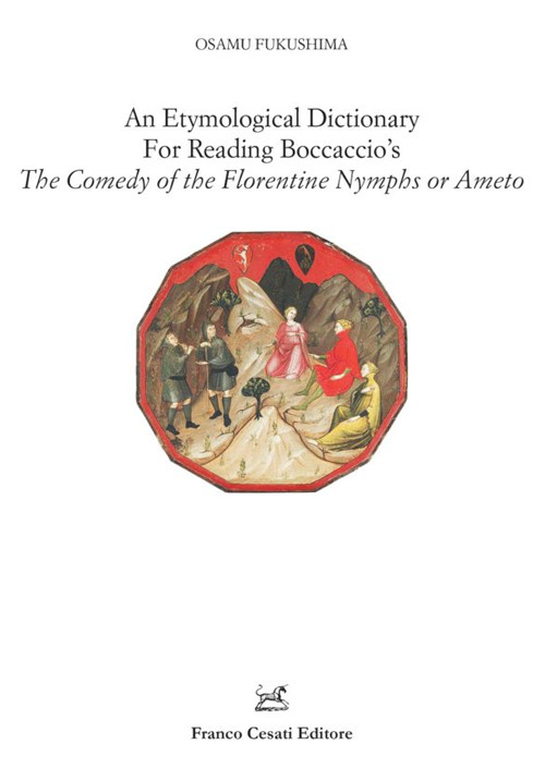 An etymological dictionary for reading Boccaccio's «The comedy of the Florentine nymphs or Ameto»