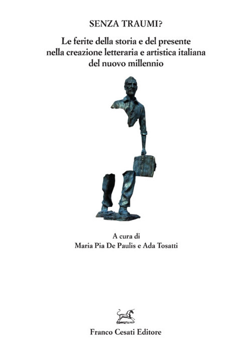 Senza traumi? Le ferite della storia e del presente nella creazione letteraria e artistica italiana del nuovo millennio