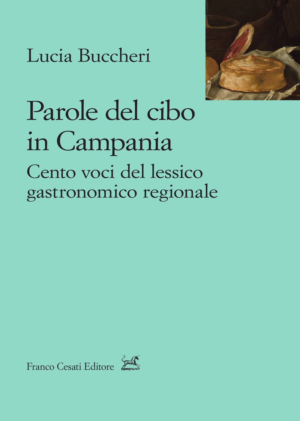 Parole del cibo in Campania. Cento voci del lessico gastronomico regionale