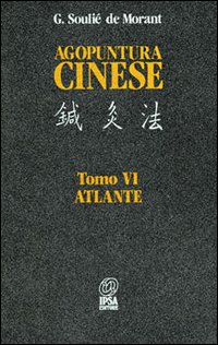 Agopuntura cinese. Vol. 6: Atlante