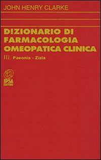 Dizionario di farmacologia omeopatica clinica. Vol. 3