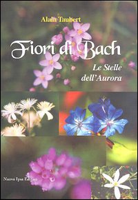 Fiori di Bach. Le stelle dell'aurora