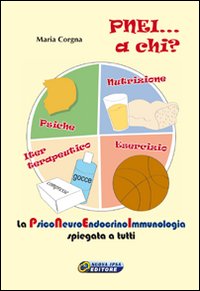 PNEI... A chi? La psiconeuroendocrinoimmunologia spiegata a tutti. Con DVD. Con gadget