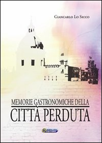 Memorie gastronomiche della città perduta