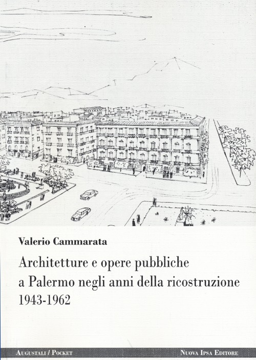 Architetture e opere pubbliche a Palermo negli anni della ricostruzione 1943-1962