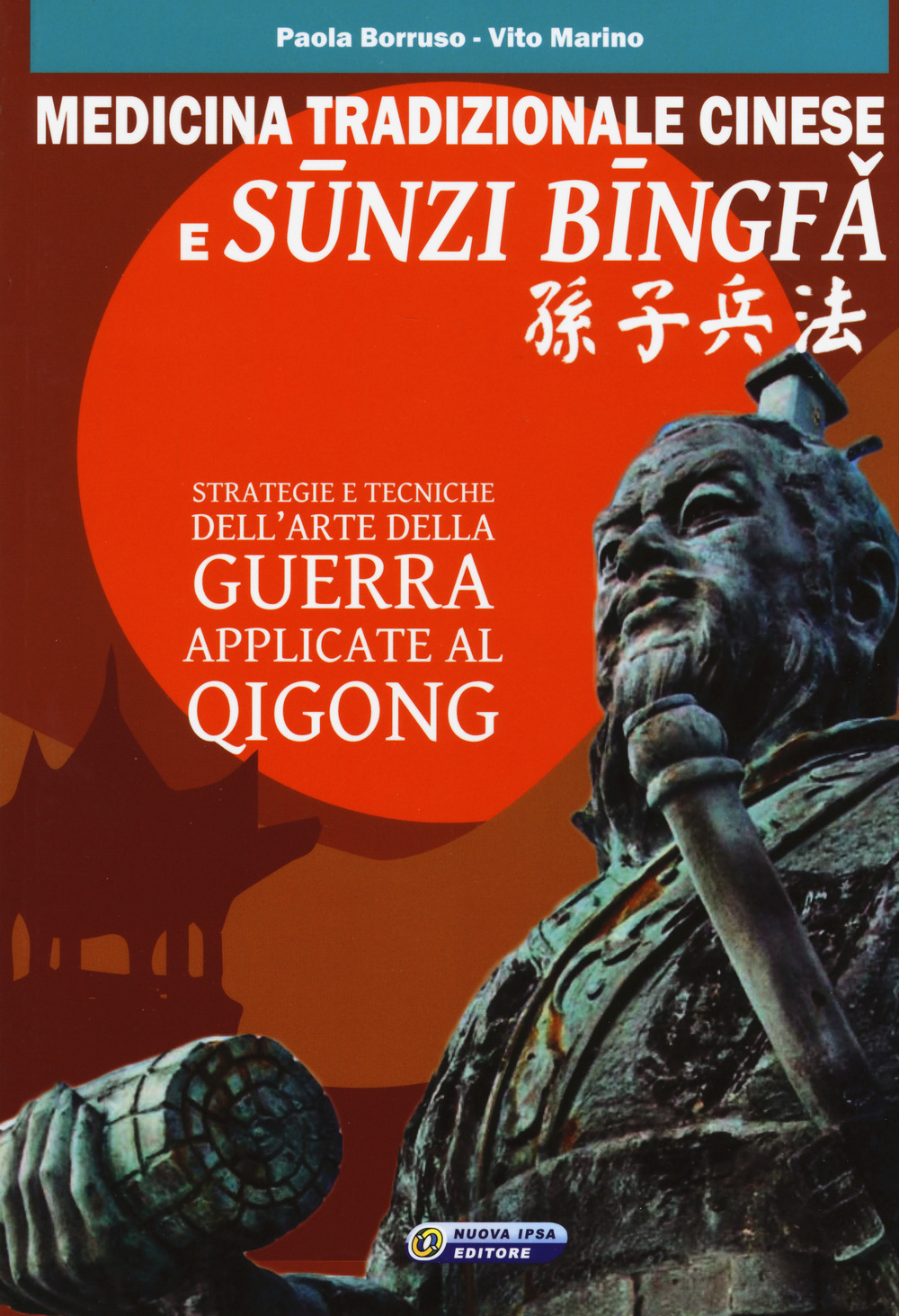 Medicina tradizionale cinese e Sunzi Bingfa. Strategie e tecniche dell'Arte della guerra applicate al Qigong