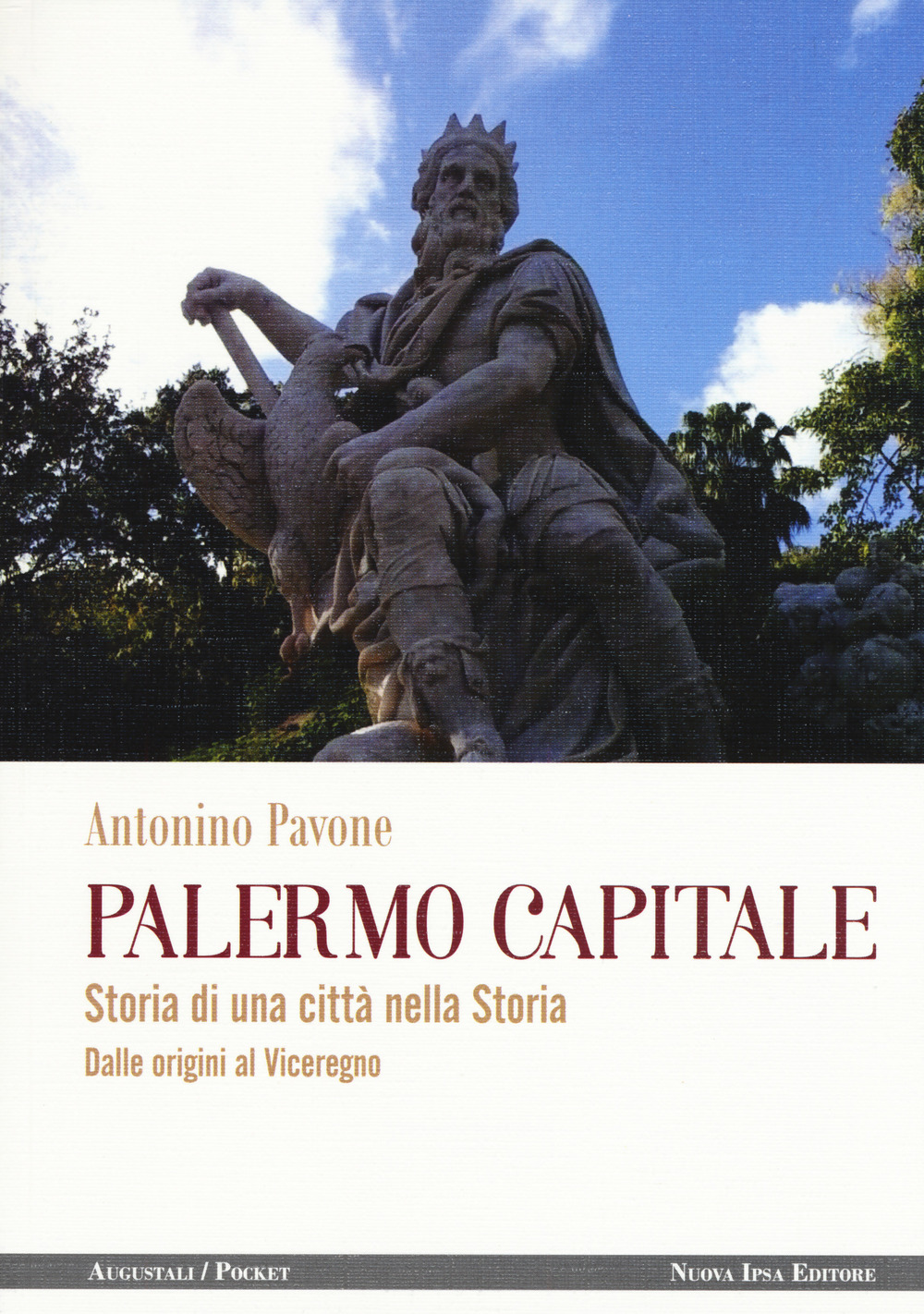 Palermo capitale. Storia di una città nella storia. Dalle origini al Viceregno