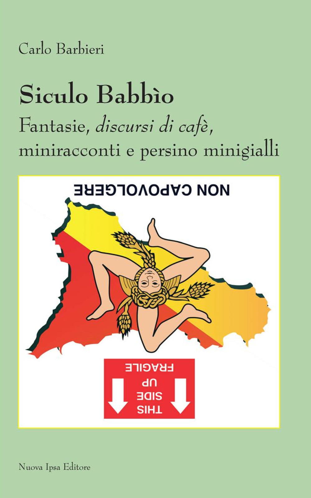 Siculo babbìo. Fantasie, discursi di cafè, miniracconti e persino minigialli