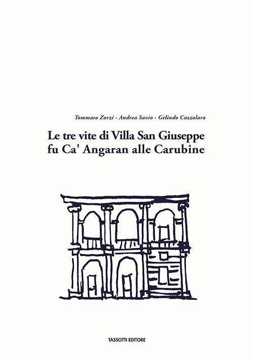 Le tre vite di Villa San Giuseppe fu Ca' Angaran alle Carubine