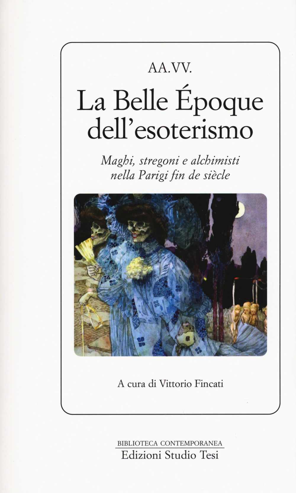 La Belle Époque dell'esoterismo. Maghi, stregoni e alchimisti nella Parigi fin de siècle