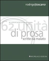 Sessantadue unità di prosa scritte da malato. Ediz. italiana e inglese