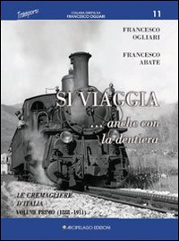 Si viaggia... anche con la dentiera. Le cremagliere d'Italia. Vol. 1: 1888-1911