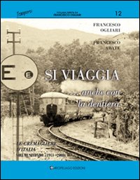 Si viaggia... anche con la dentiera. Le cremagliere d'Italia. Ediz. illustrata. Vol. 2: 1911-oggi