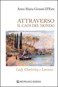 Attraverso il caos del mondo. Lady Chatterley e Lorenzo