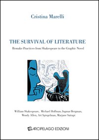 The survival of literature. Remake practices from Shakespeare to the graphic novel